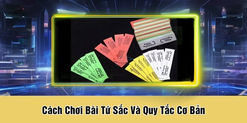 Cách Chơi Bài Tứ Sắc Và Quy Tắc Cơ Bản