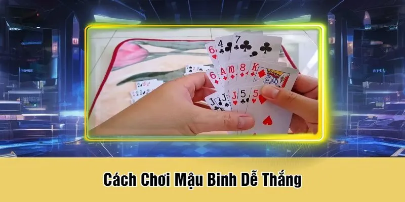 Cách Chơi Mậu Binh Dễ Thắng