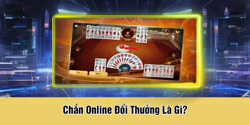 Chắn Online Đổi Thưởng Là Gì