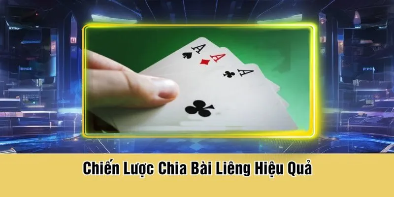 Chiến Lược Chia Bài Liêng Hiệu Quả
