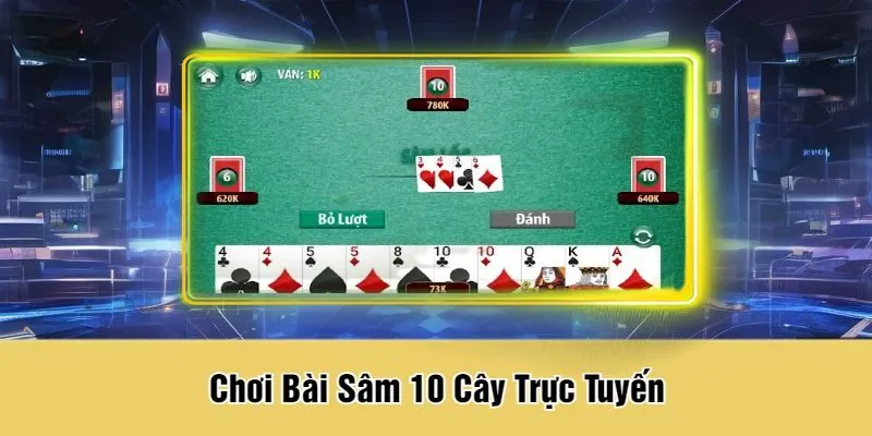 Chơi Bài Sâm 10 Cây Trực Tuyến