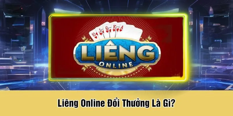 Liêng Online Đổi Thưởng Là Gì