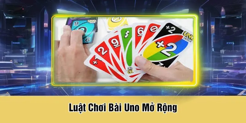 Luật Chơi Bài Uno Mở Rộng