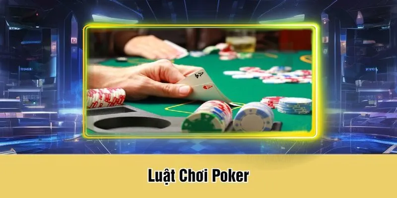 Luật Chơi Poker
