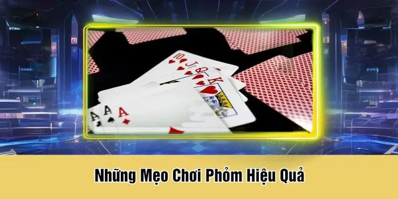 Những Mẹo Chơi Phỏm Hiệu Quả