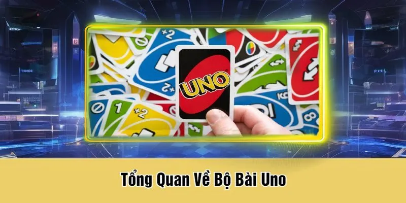 Tổng Quan Về Bộ Bài Uno